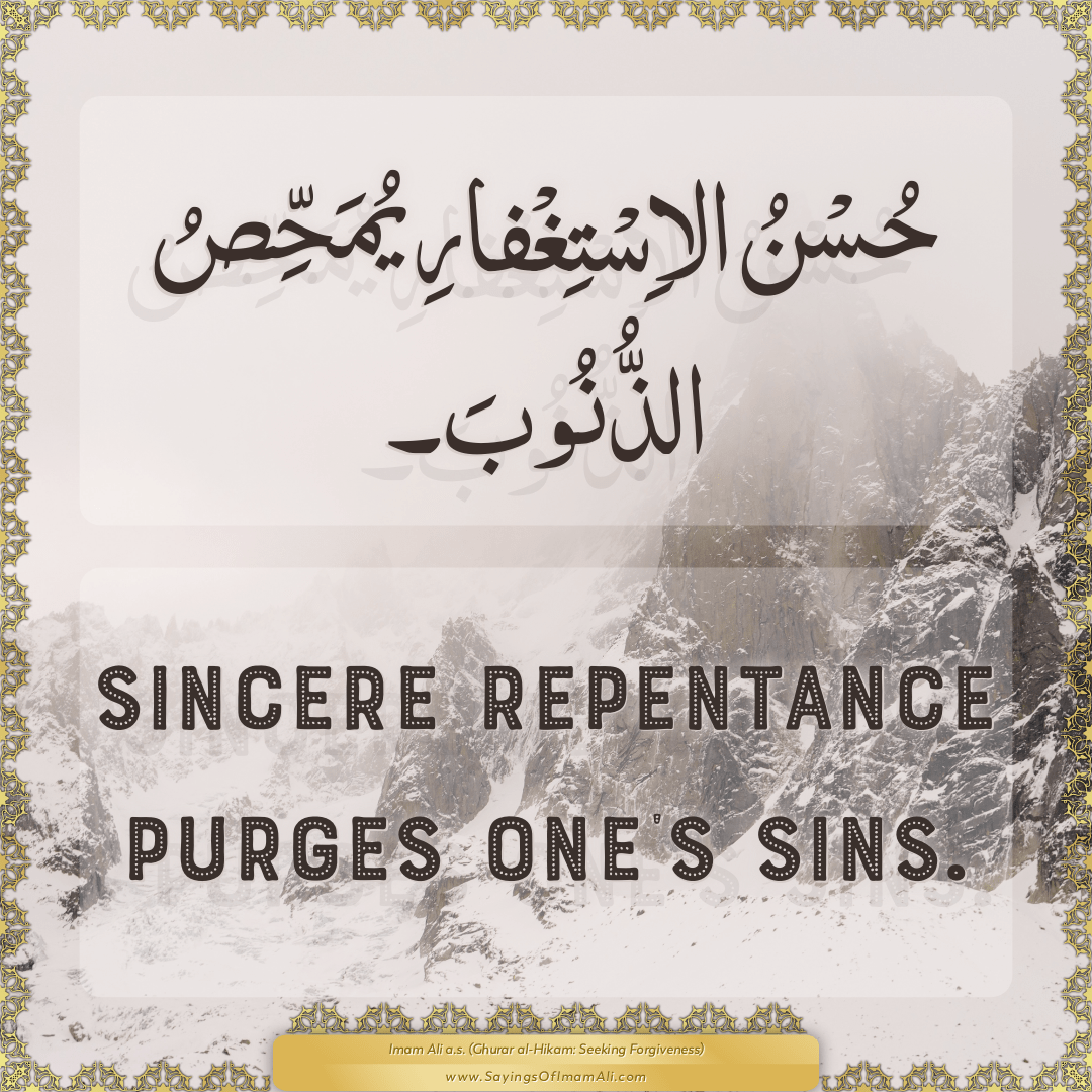 Sincere repentance purges one’s sins.